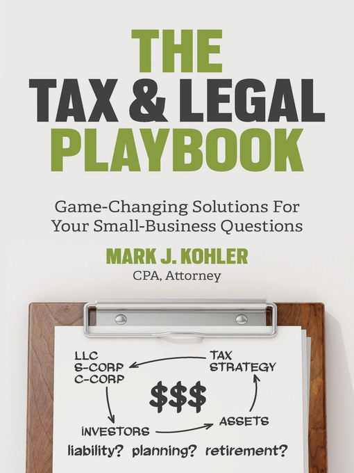 Title details for The Tax and Legal Playbook by Mark J. Kohler - Available